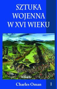 Okładka książki Sztuka wojenna w  XVI wieku. Tom 1