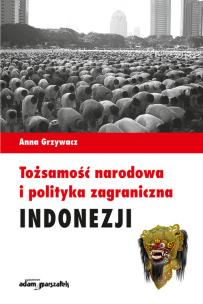 Okładka książki Tożsamość narodowa i polityka zagraniczna Indonezji
