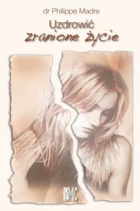 Okładka książki Uzdrowić zranione życie