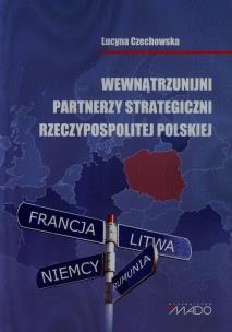 Okładka książki Wewnątrzunijni partnerzy strategiczni Rzeczypospolitej Polskiej