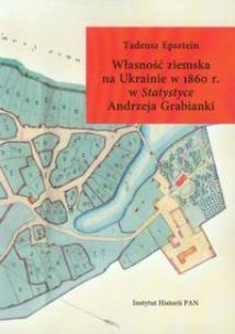 Okładka książki Własność ziemska na Ukrainie w 1860 r. w Statystyce Andrzeja Grabianki