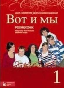 Okładka książki Wot i my 1 Podręcznik do języka rosyjskiego dla szkół ponadgimnazjalnych
