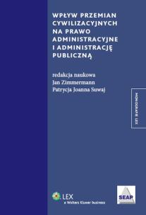 Okładka książki Wpływ przemian cywilizacyjnych na prawo administracyjne i administrację publiczną