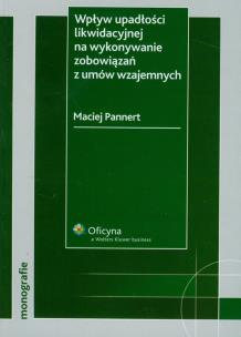 Okładka książki Wpływ upadłości likwidacyjnej na wykonywanie zobowiązań z umów wzajemnych