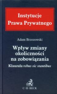Okładka książki Wpływ zmiany okoliczności na zobowiązania Klauzula rebus sic stantibus
