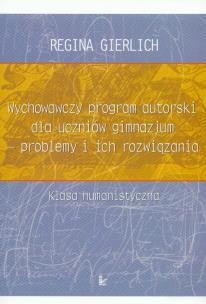 Okładka książki Wychowawczy program autorski dla uczniów gimnazjum - problemy i ich rozwiązania klasa humanistyczna