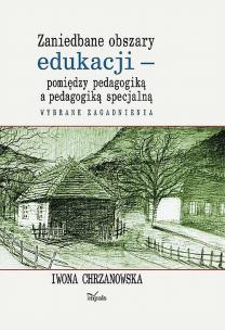 Okładka książki Zaniedbane obszary edukacji pomiędzy pedagogiką..