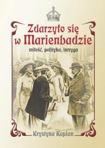 Okładka książki Zdarzyło się w Marienbadzie Miłość, polityka, intryga