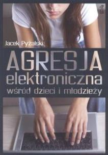 Okładka książki Agresja elektroniczna wśród dzieci i młodzieży