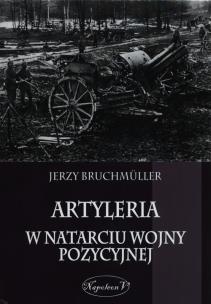 Okładka książki Artyleria w natarciu wojny pozycyjnej