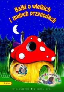 Okładka książki Bajki o wielkich i małych przygodach