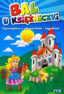 Okładka książki Bal u księżniczki. Opowiadania z łamigł. i zag.REA