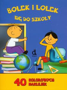 Okładka książki Bolek i Lolek - Idę do szkoły + naklejki Dragon