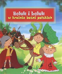 Okładka książki Bolek i Lolek - w krainie baśni polskich Dragon