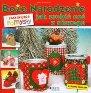 Okładka książki Boże Narodzenie i zaskakujące pomysły jak zrobić coś z niczego