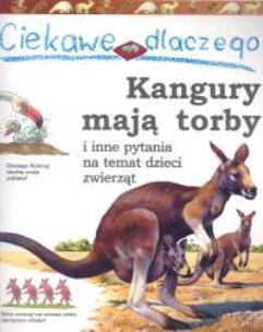 Okładka książki Ciekawe dlaczego kangury mają torby
