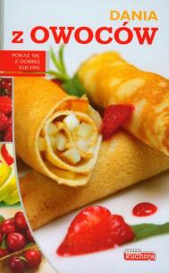 Okładka książki Dobra kuchnia. Dania z owoców Dragon