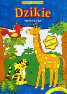 Okładka książki Dzikie zwierzęta Zabawy z naklejkami