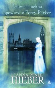 Okładka książki Dziwna i piękna opowieść o Percy Parker