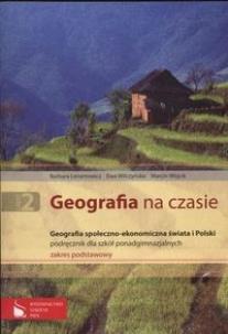 Okładka książki Geografia na czasie Część 2 Podręcznik Geografia społeczno-ekonomiczna świata i Polski Zakres podstawowy