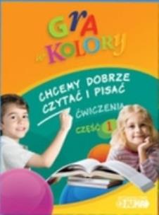 Okładka książki Gra w kolory Chcemy dobrze czyt. i pis. cz.1