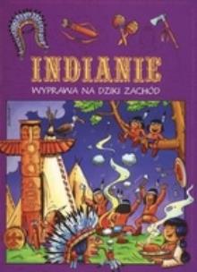 Okładka książki Indianie wyprawa na dziki zachód