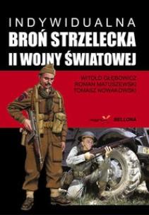 Okładka książki Indywidualna broń strzelecka II wojny BELLONA