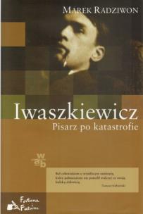 Okładka książki Iwaszkiewicz. Pisarz po katastrofie
