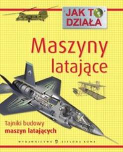 Okładka książki Jak to działa - Maszyny latające