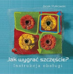 Okładka książki Jak wygrać szczęście? Instrukcja obsługi