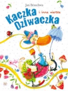 Okładka książki Kaczka Dziwaczka i inne wiersze.