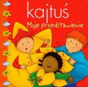 Okładka książki Kajtuś moje przedstawienie