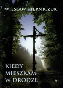 Okładka książki Kiedy mieszkam w drodze