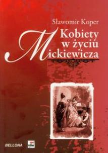 Okładka książki Kobiety w życiu Mickiewicza - Sławomir Koper