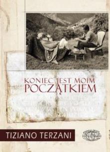 Okładka książki Koniec jest moim początkiem - Terzani Tiziano