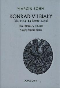 Okładka książki Konrad VII Biały ok. 1394-14 lutego 1452