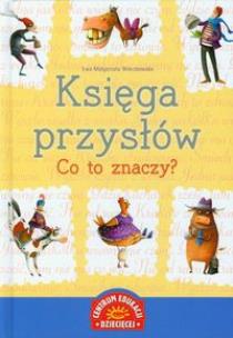 Okładka książki Księga przysłów. Co to znaczy ?
