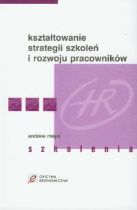 Okładka książki Kształtowanie strategii szkoleń i rozwoju pracowników
