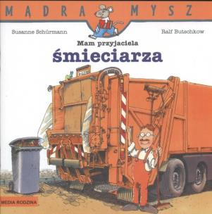 Okładka książki Mądra mysz - Mam przyjaciela śmieciarza