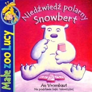 Okładka książki Małe zoo Lucy. Niedźwiedź polarny Snowbert