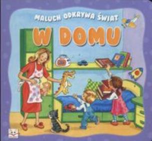 Okładka książki Maluch odkrywa świat - w domu