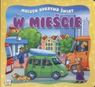 Okładka książki Maluch odkrywa świat - w mieście
