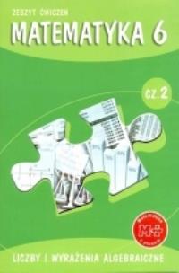 Okładka książki Matematyka z plusem 6 Zeszyt ćwiczeń Część 2 Liczby i wyrażenia algebraiczne