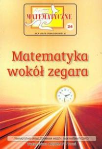 Okładka książki Miniatury matematyczne 24. Matematyka wokół zegara