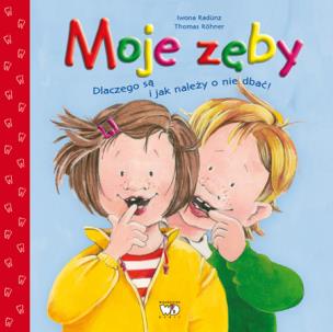 Okładka książki Moje zęby. Dlaczego są i jak należy o nie dbać