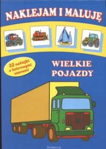 Okładka książki Naklejam i maluję Wielkie pojazdy
