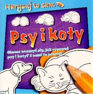 Okładka książki Narysuj to sam Psy i koty