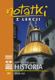 Okładka książki Notatki z Lekcji Historii część 3 wiek XVI.. OMEGA