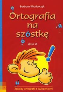 Okładka książki Ortografia na szóstkę klasa VI