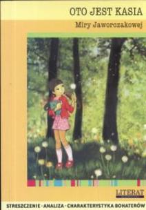 Okładka książki Oto jest Kasia Miry Jaworczakowej streszczenie analiza charakterystyka bohaterów